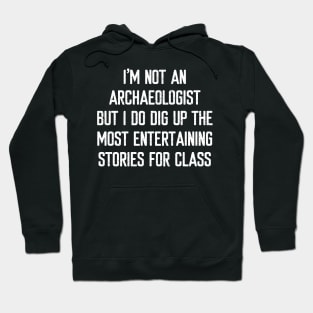 I'm not an archaeologist Hoodie